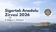 Sigortalı Anadolu Zirvesi Ankara'da Gerçekleştirilecek